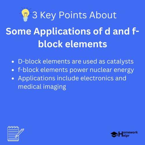 Some Applications of d and f-block elements